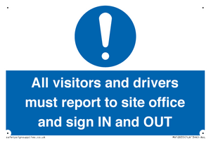 All visitors and drivers must report to site office and sign IN and OUT